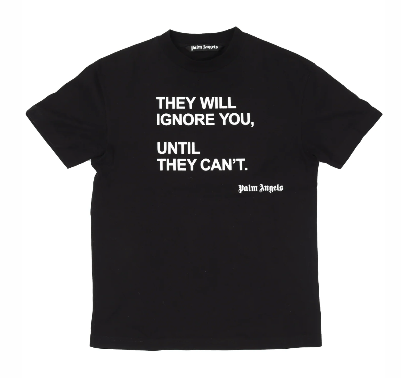 Palm Angels 'THEY WILL IGNORE YOU, UNTIL THEY CAN’T.' Tee Black